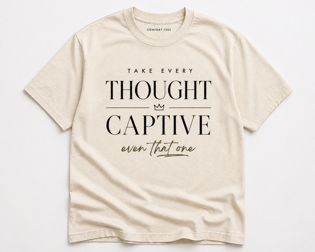 Take Every Thought Captive | Comfort Tee